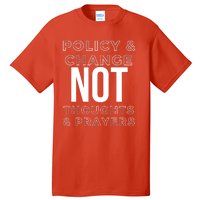 Anti Gun Policy & Change Not Thoughts & Prayers Wear Orange Tall T-Shirt