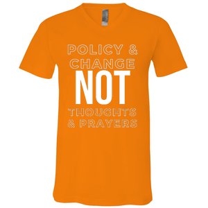 Anti Gun Policy & Change Not Thoughts & Prayers Wear Orange V-Neck T-Shirt