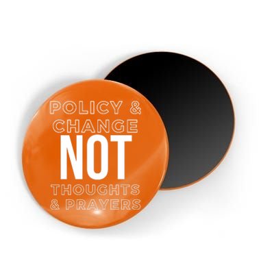 Anti Gun Policy & Change Not Thoughts & Prayers Wear Orange Magnet