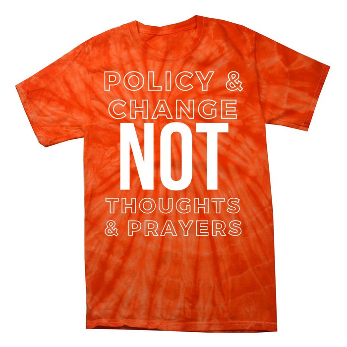 Anti Gun Policy & Change Not Thoughts & Prayers Wear Orange Tie-Dye T-Shirt