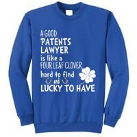 A Good Patents Lawyer Is Like A 4 Leaf Clover St Patricks Gift Tall Sweatshirt