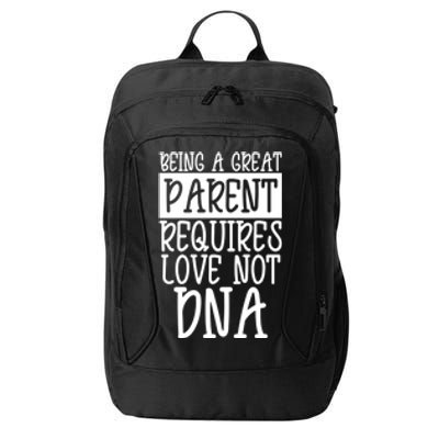 A Great Parent Requires Love Not Dna Happy Father's Day Tee Funny Gift City Backpack