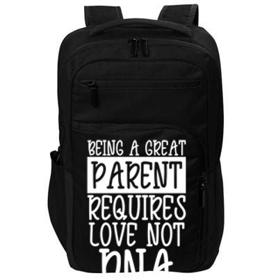 A Great Parent Requires Love Not Dna Happy Father's Day Tee Funny Gift Impact Tech Backpack