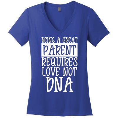 A Great Parent Requires Love Not Dna Happy Father's Day Tee Funny Gift Women's V-Neck T-Shirt