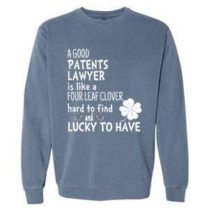 A Good Patents Lawyer Is Like A 4 Leaf Clover St Patricks Great Gift Garment-Dyed Sweatshirt