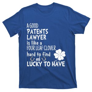 A Good Patents Lawyer Is Like A 4 Leaf Clover St Patricks Great Gift T-Shirt