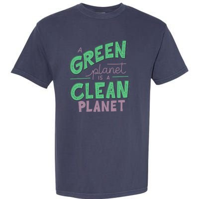 A Green Planet Is A Clean Planet Garment-Dyed Heavyweight T-Shirt