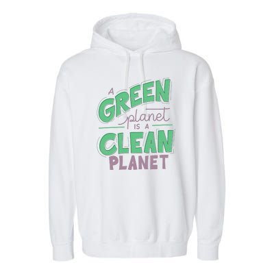 A Green Planet Is A Clean Planet Garment-Dyed Fleece Hoodie