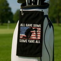 All Gave Some Some Gave All Golf Towel