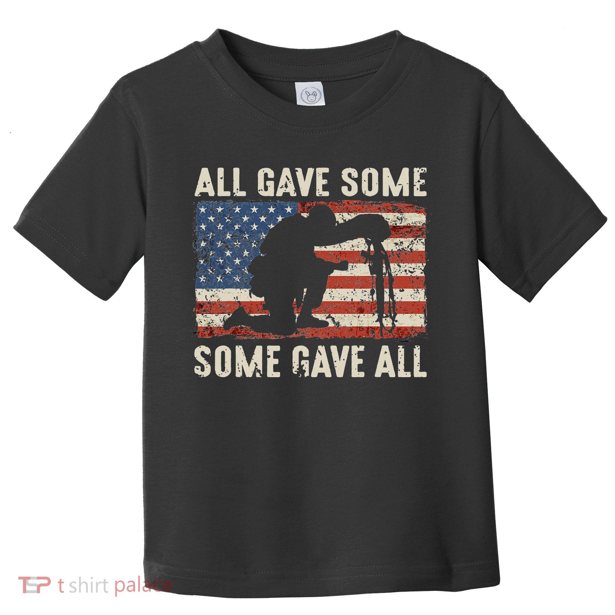 All Gave Some Some Gave All Toddler T-Shirt