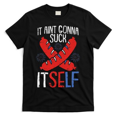 Aint Gonna Suck Itself 4th Of July Funny Sausage Patriotic T-Shirt