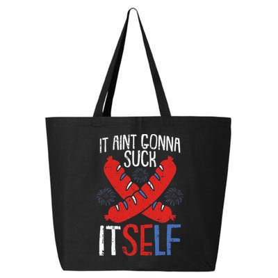 Aint Gonna Suck Itself 4th Of July Funny Sausage Patriotic 25L Jumbo Tote
