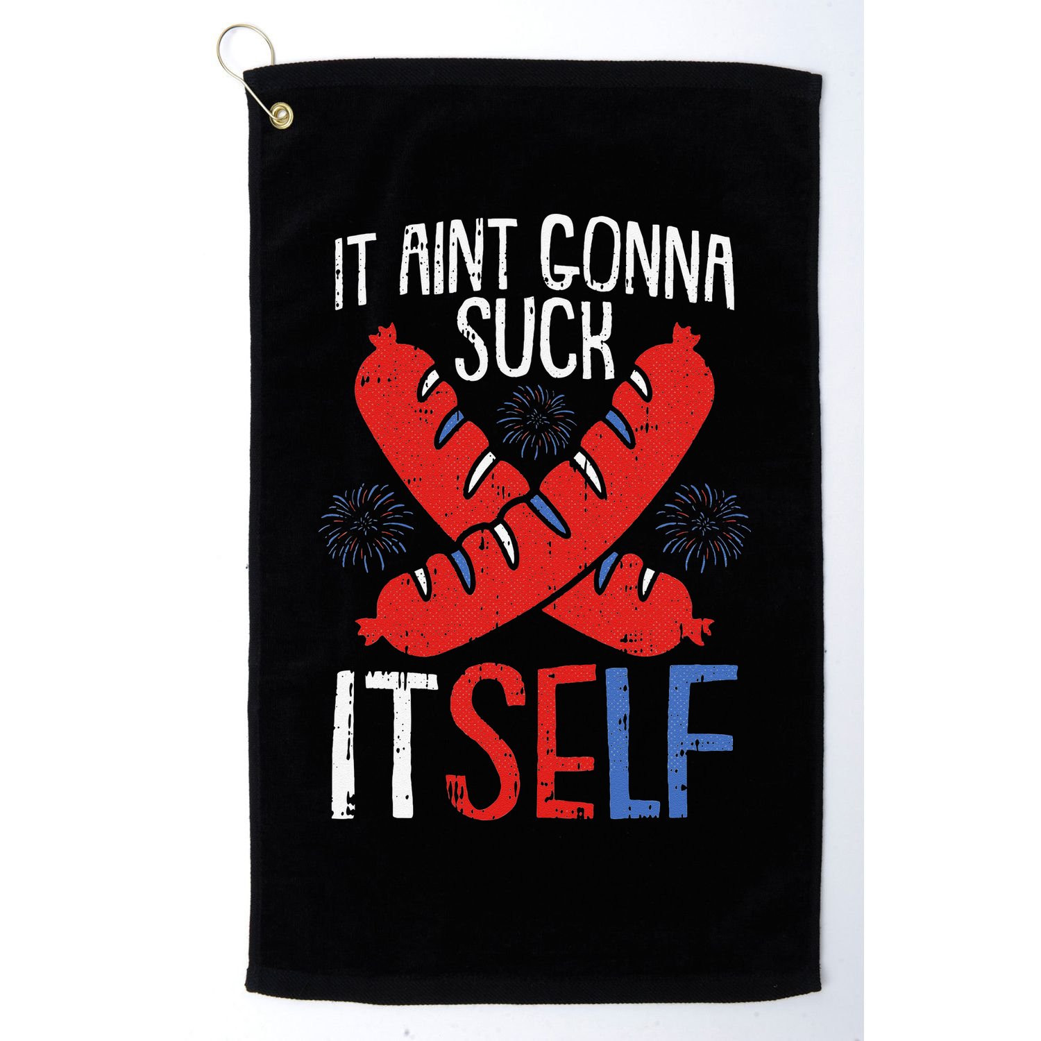 Aint Gonna Suck Itself 4th Of July Funny Sausage Patriotic Golf Towel