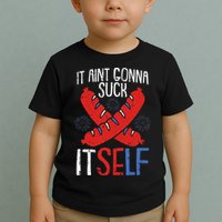 Aint Gonna Suck Itself 4th Of July Funny Sausage Patriotic Toddler T-Shirt