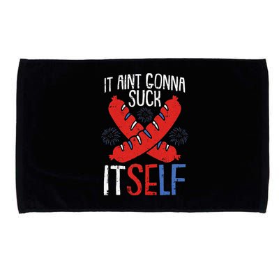 Aint Gonna Suck Itself 4th Of July Funny Sausage Patriotic Microfiber Hand Towel