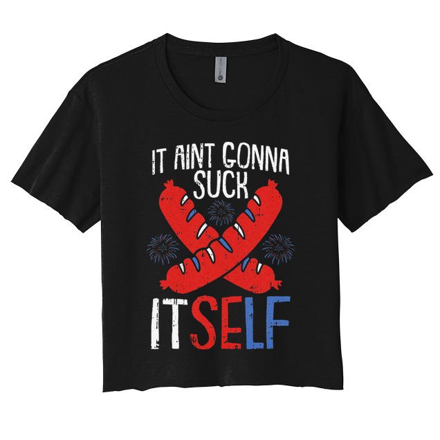 Aint Gonna Suck Itself 4th Of July Funny Sausage Patriotic Crop Top