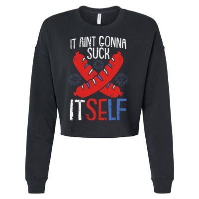 Aint Gonna Suck Itself 4th Of July Funny Sausage Patriotic Cropped Pullover Crew