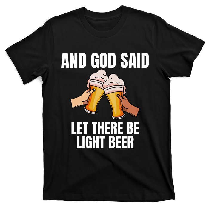 And God Said Let There Be Light Beer T-Shirt