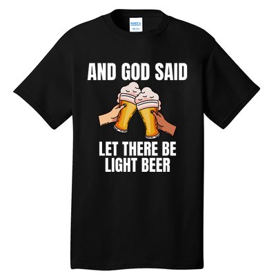 And God Said Let There Be Light Beer Tall T-Shirt