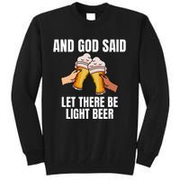 And God Said Let There Be Light Beer Tall Sweatshirt