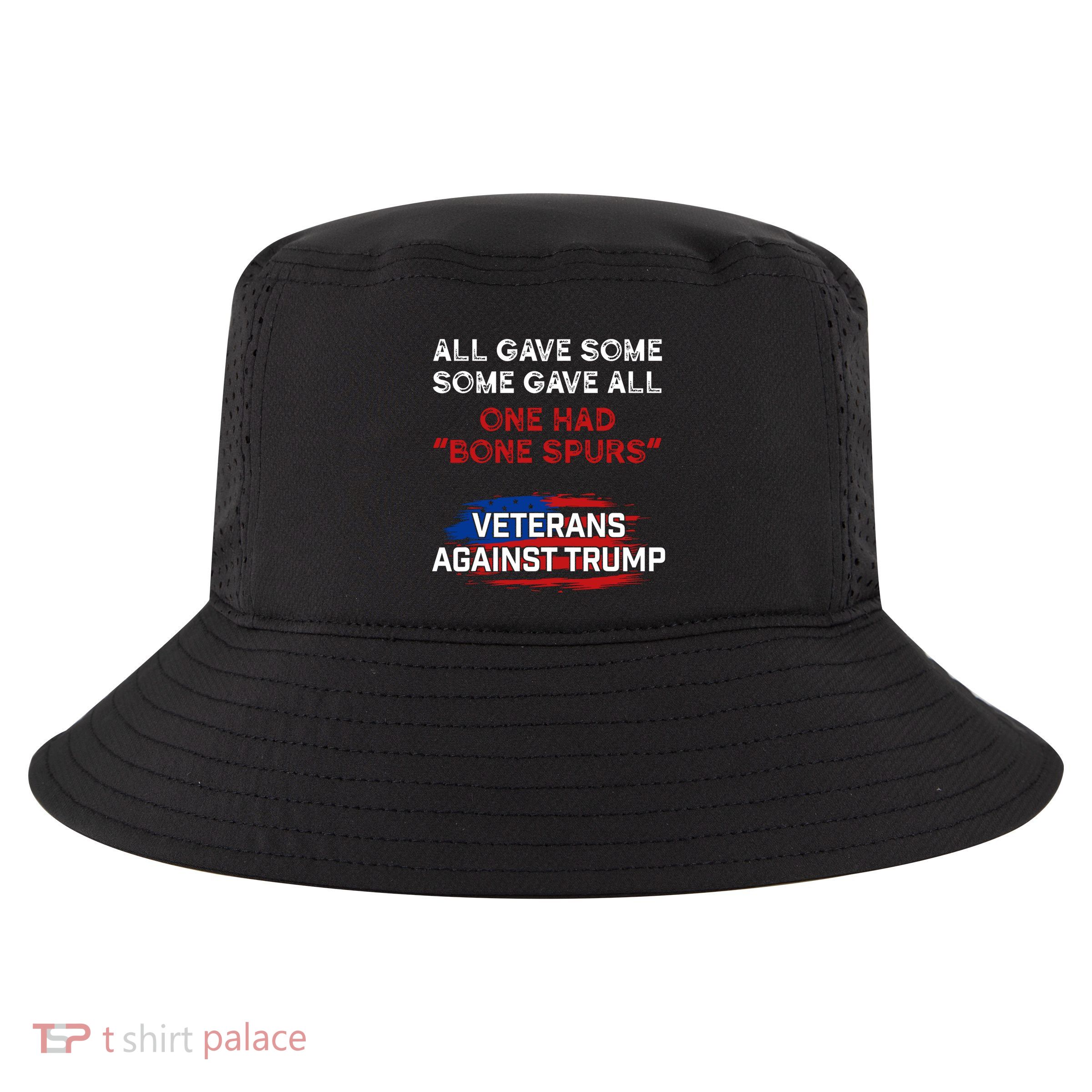 All Gave Some Gave All One Had Bone Spurs Veterans Against Trump Cool Comfort Performance Bucket Hat