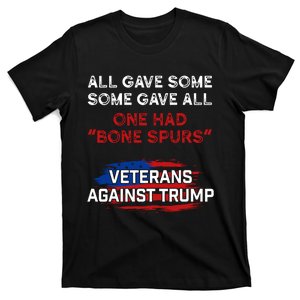 All Gave Some Gave All One Had Bone Spurs Veterans Against Trump T-Shirt