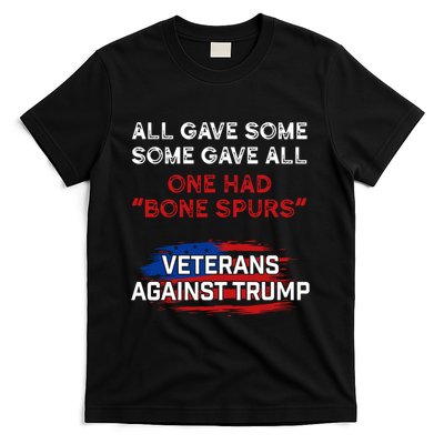 All Gave Some Gave All One Had Bone Spurs Veterans Against Trump T-Shirt
