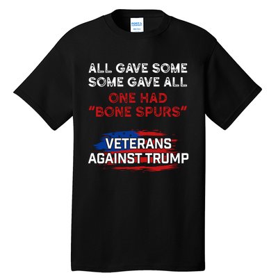 All Gave Some Gave All One Had Bone Spurs Veterans Against Trump Tall T-Shirt