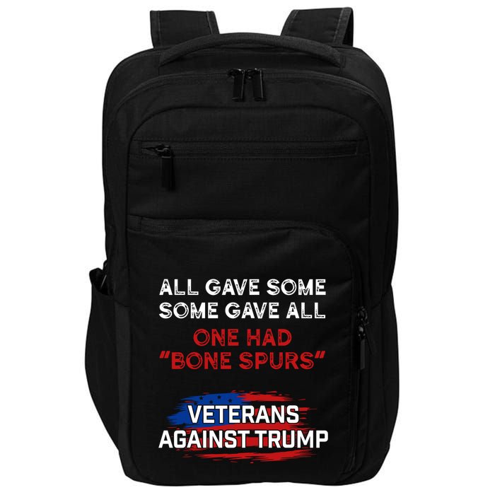 All Gave Some Gave All One Had Bone Spurs Veterans Against Trump Impact Tech Backpack