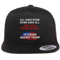 All Gave Some Gave All One Had Bone Spurs Veterans Against Trump Flat Bill Trucker Hat