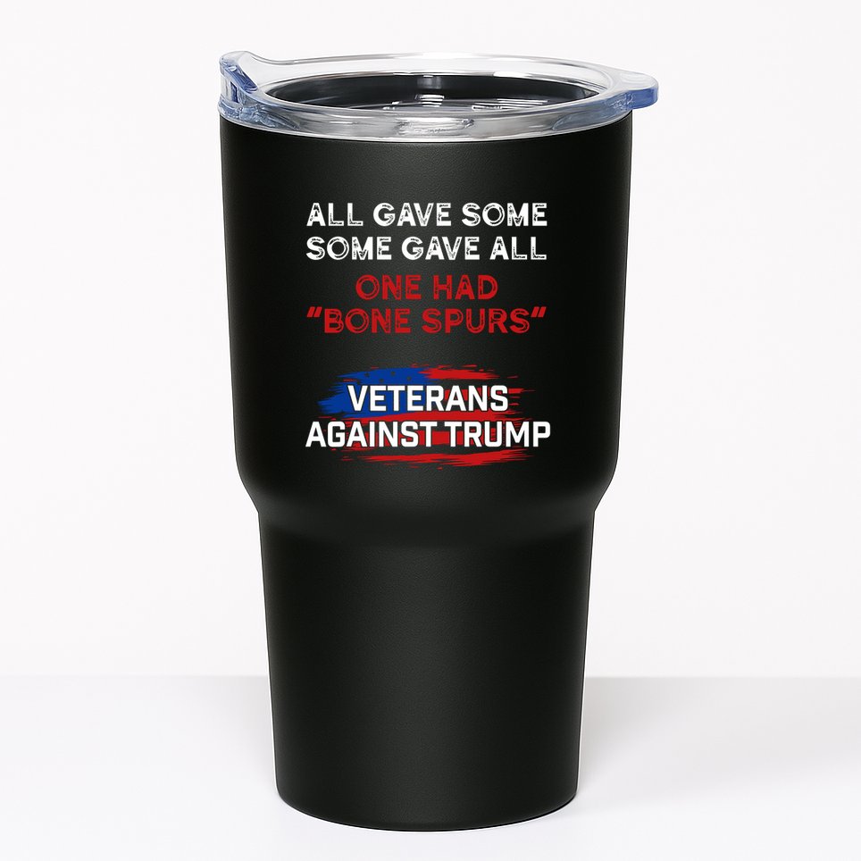 All Gave Some Gave All One Had Bone Spurs Veterans Against Trump Tumbler