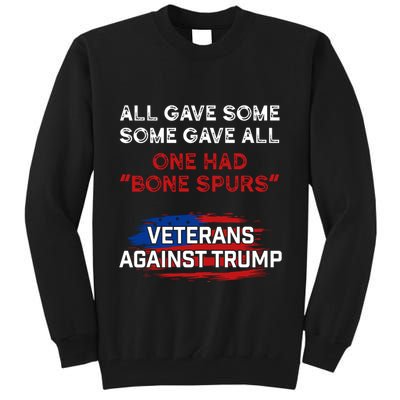 All Gave Some Gave All One Had Bone Spurs Veterans Against Trump Tall Sweatshirt