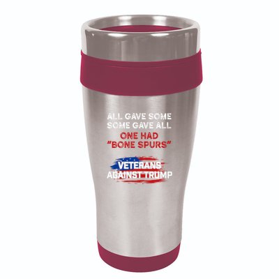 All Gave Some Gave All One Had Bone Spurs Veterans Against Trump 16oz Travel Tumbler