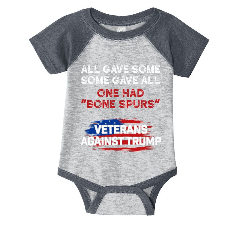 All Gave Some Gave All One Had Bone Spurs Veterans Against Trump Infant Baby Jersey Bodysuit