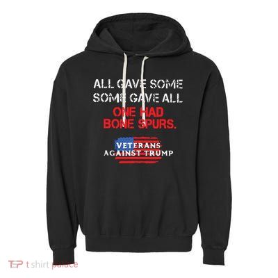 All Gave Some Gave All One Had Bone Spurs Veterans Against Trump Garment-Dyed Fleece Hoodie