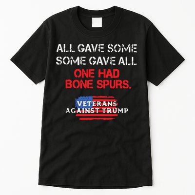 All Gave Some Gave All One Had Bone Spurs Veterans Against Trump Tall T-Shirt