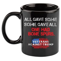 All Gave Some Gave All One Had Bone Spurs Veterans Against Trump 11oz C Handle Ceramic Mug