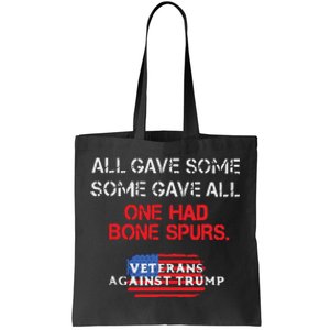 All Gave Some Gave All One Had Bone Spurs Veterans Against Trump Tote Bag