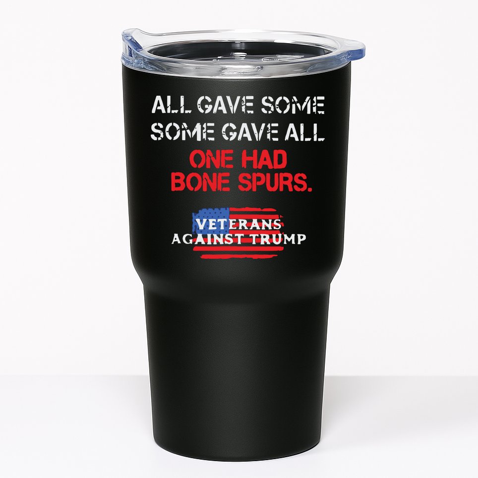 All Gave Some Gave All One Had Bone Spurs Veterans Against Trump Tumbler
