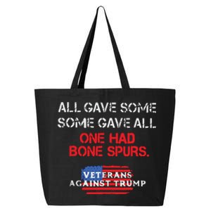 All Gave Some Gave All One Had Bone Spurs Veterans Against Trump 25L Jumbo Tote