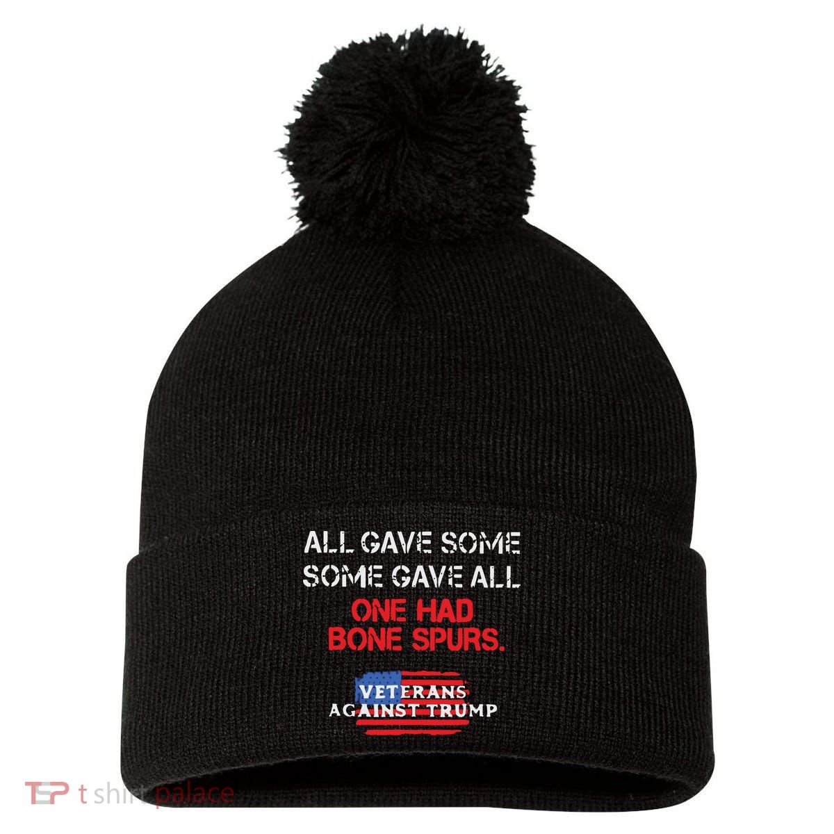 All Gave Some Gave All One Had Bone Spurs Veterans Against Trump Pom Pom 12in Knit Beanie