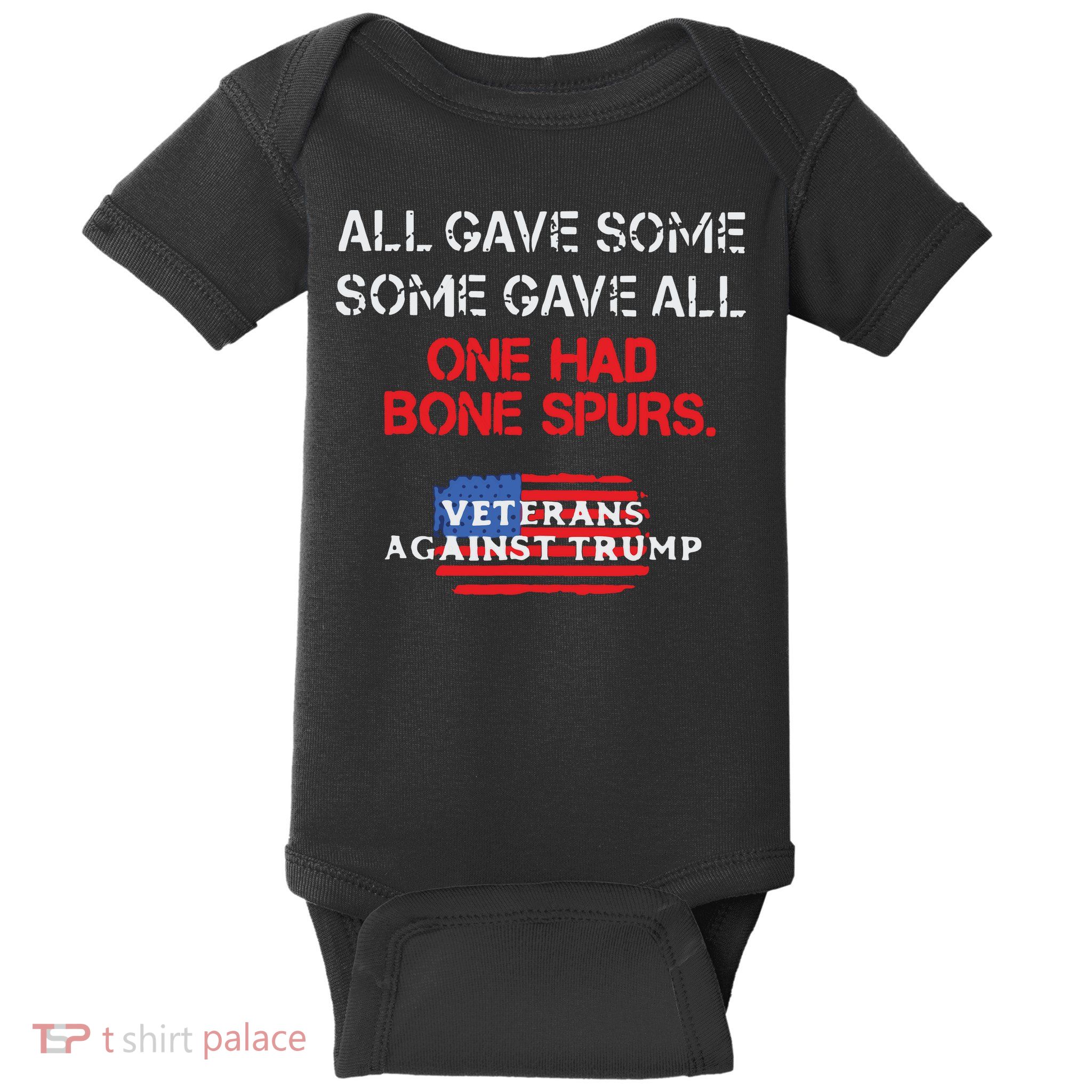 All Gave Some Gave All One Had Bone Spurs Veterans Against Trump Baby Bodysuit
