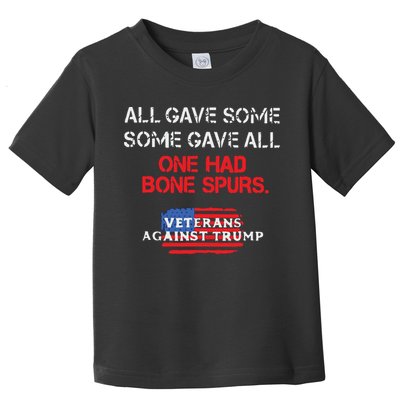 All Gave Some Gave All One Had Bone Spurs Veterans Against Trump Toddler T-Shirt