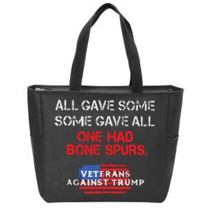 All Gave Some Gave All One Had Bone Spurs Veterans Against Trump Zip Tote Bag