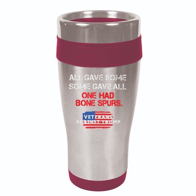All Gave Some Gave All One Had Bone Spurs Veterans Against Trump 16oz Travel Tumbler