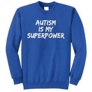 Autistic Gift Superhero Autism Is My Superpower Funny Gift Sweatshirt