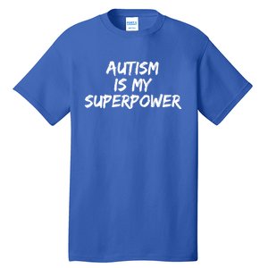 Autistic Gift Superhero Autism Is My Superpower Funny Gift Tall T-Shirt