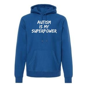 Autistic Gift Superhero Autism Is My Superpower Funny Gift Premium Hoodie