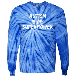 Autistic Gift Superhero Autism Is My Superpower Funny Gift Tie-Dye Long Sleeve Shirt