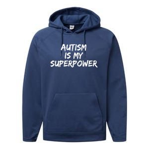 Autistic Gift Superhero Autism Is My Superpower Funny Gift Performance Fleece Hoodie